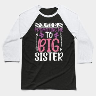 Valentine Pregnancy Announcement Big Sister, Cupid is Promoting Me to Big Sister Baseball T-Shirt